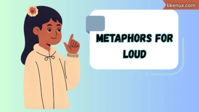 Metaphors for Loud