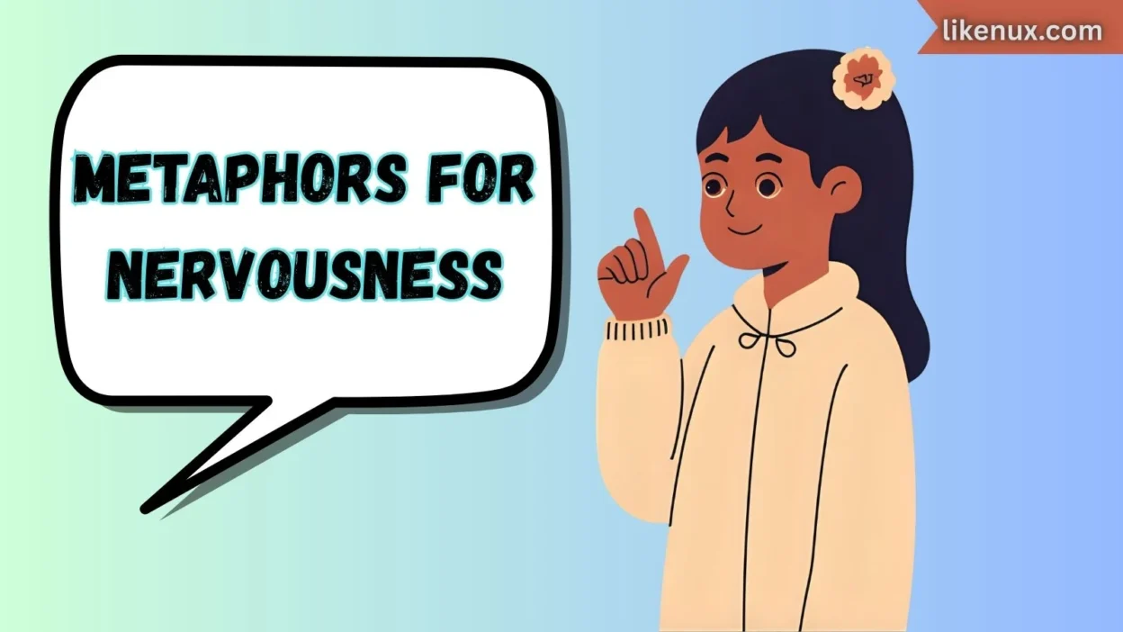 Metaphors for Nervousness