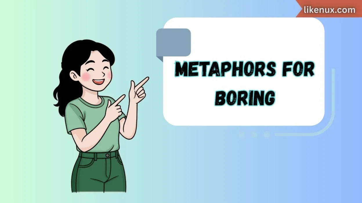 Metaphors for Boring