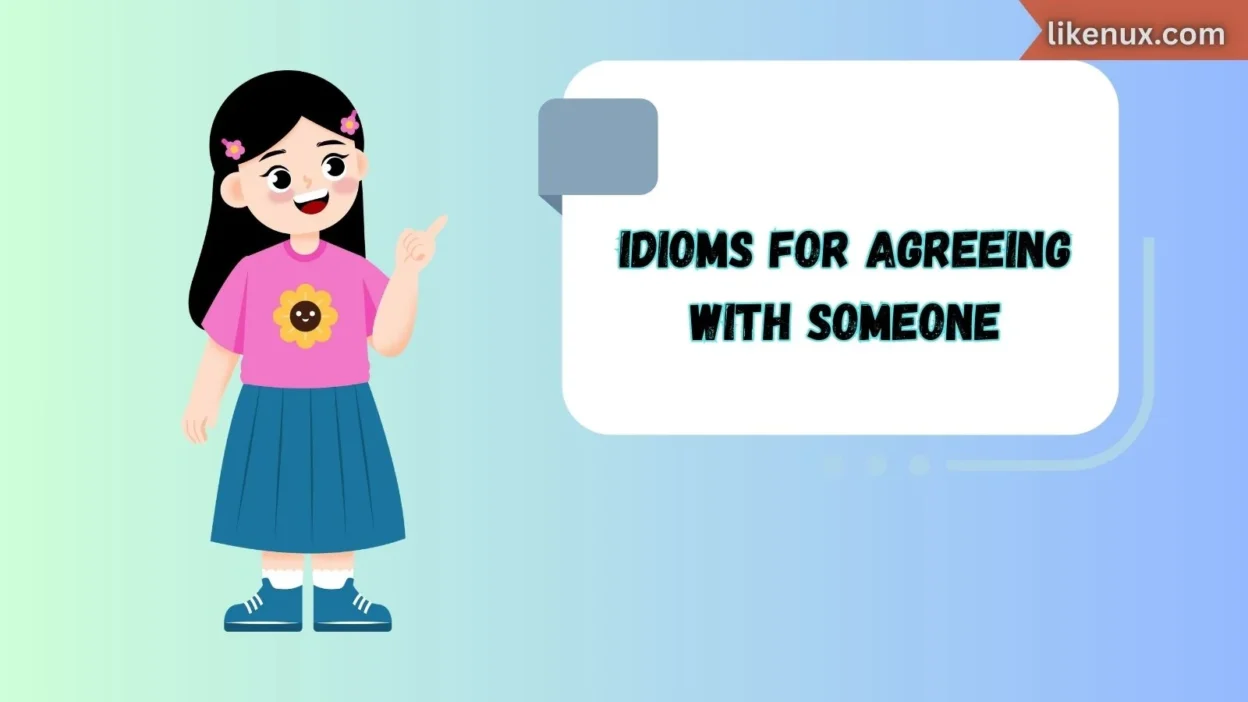 Idioms for Agreeing with Someone