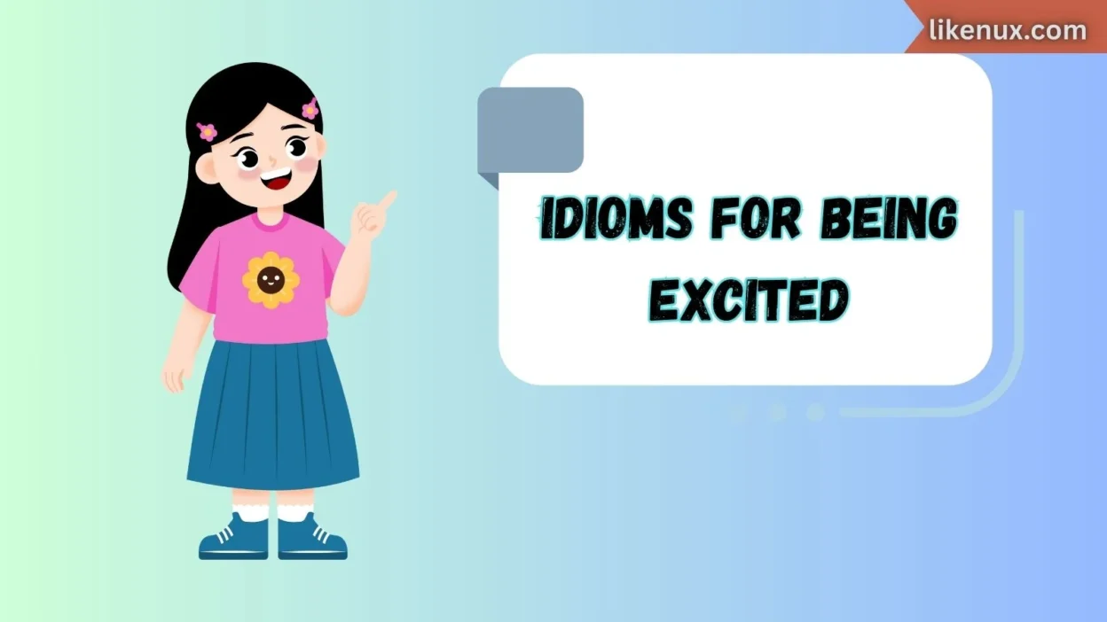 Idioms for Being Excited