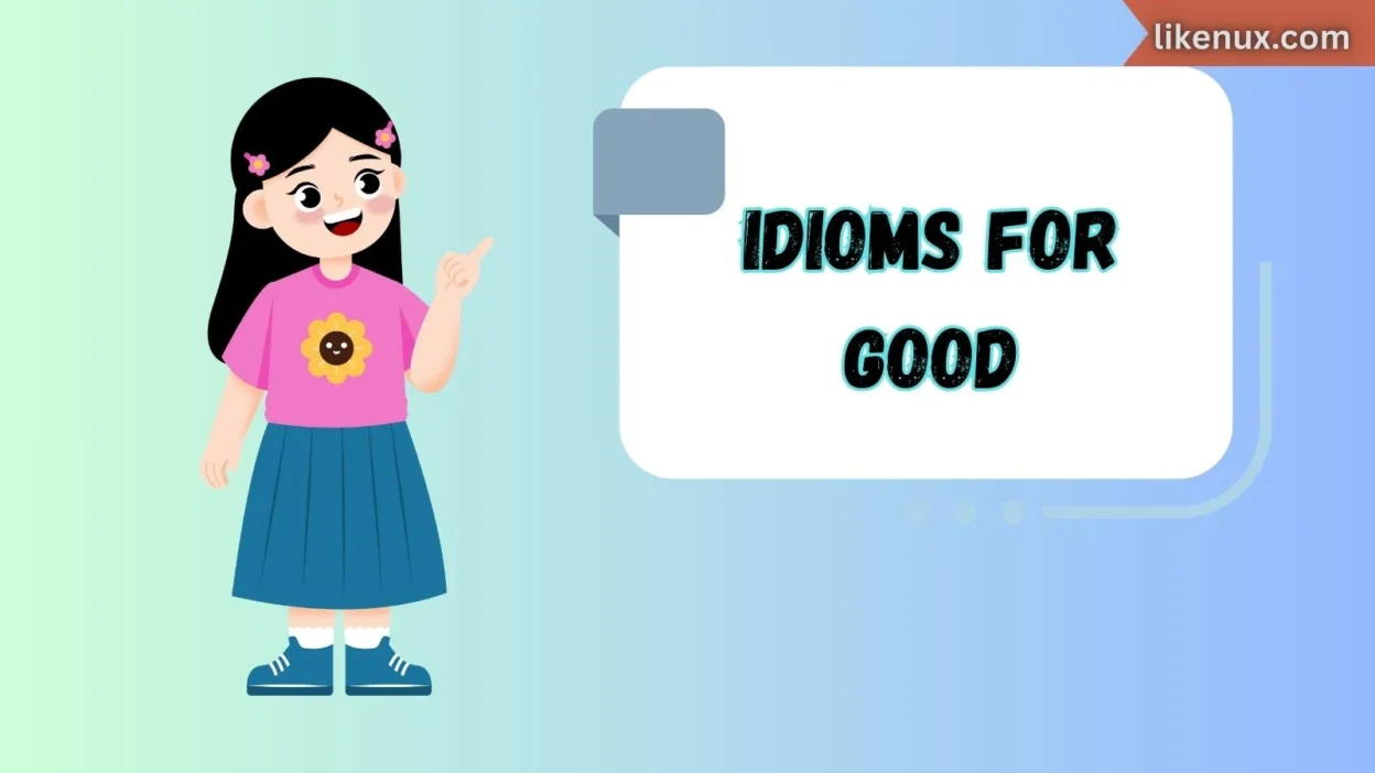 Idioms for Good