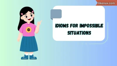 Idioms for Impossible Situations