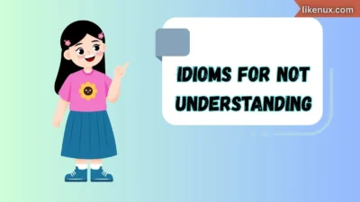 Idioms for Not Understanding