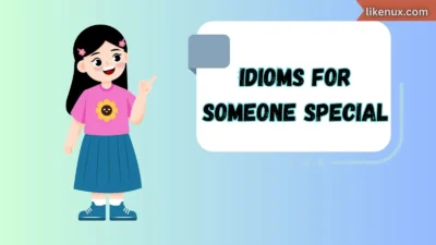 Idioms for Someone Special
