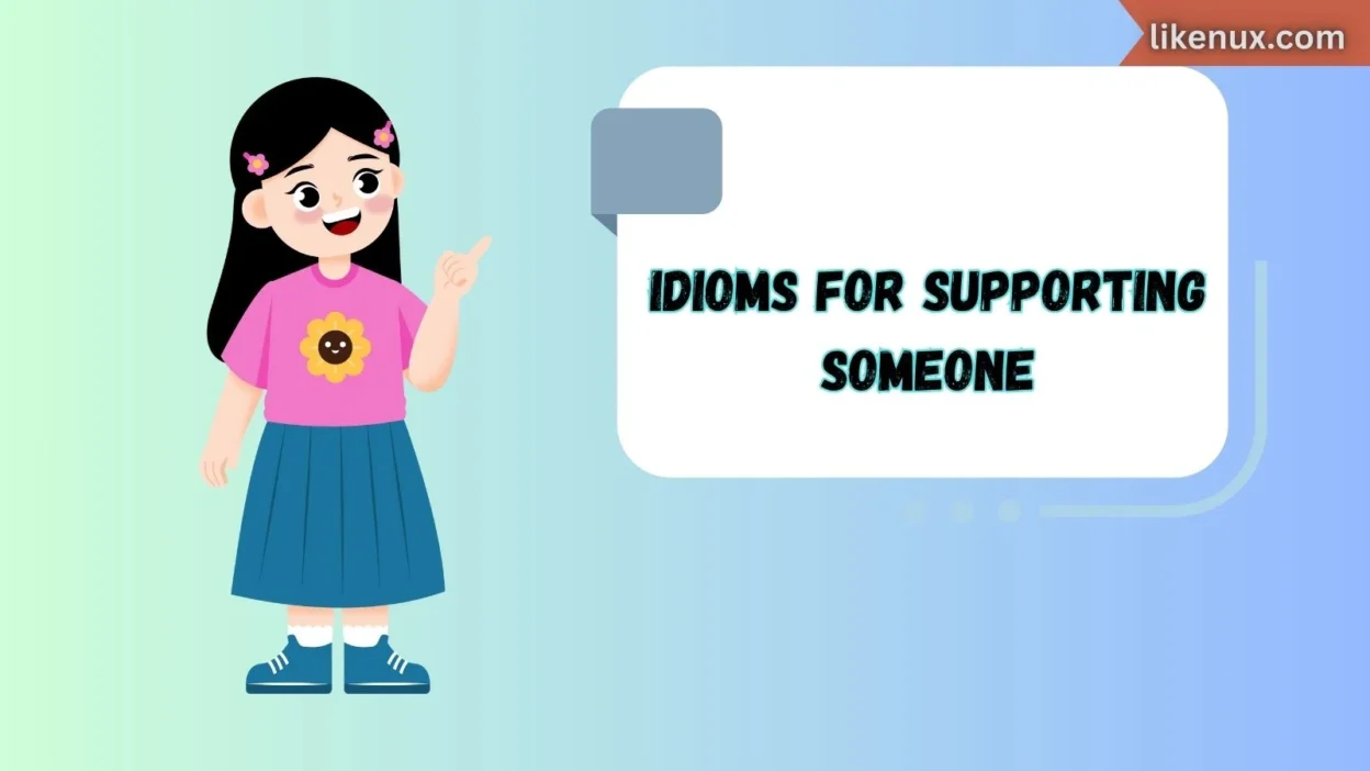 Idioms for Supporting Someone