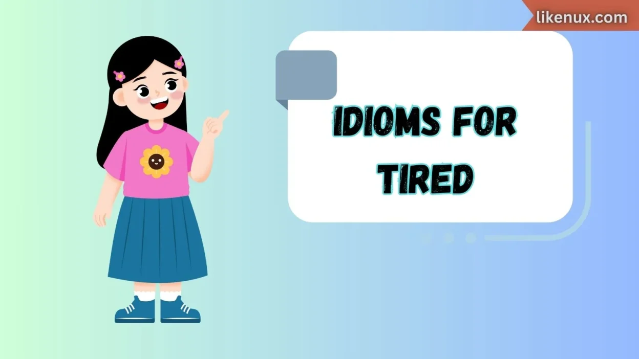 Idioms for Tired
