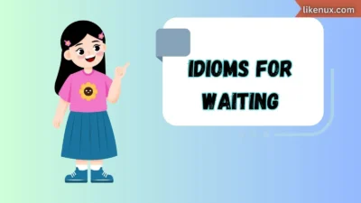 Idioms for Waiting
