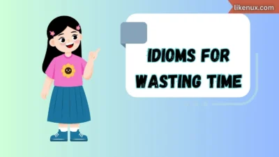 Idioms for Wasting Time